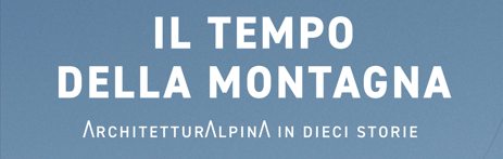 Première provinciale del docufilm "Il Tempo della Montagna" - ArchitetturAlpinA in dieci storie